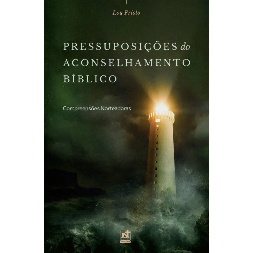 Pressuposições do Aconselhamento Bíblico | Compreensões Norteadoras | Lou Priolo em Oferta na Shopee