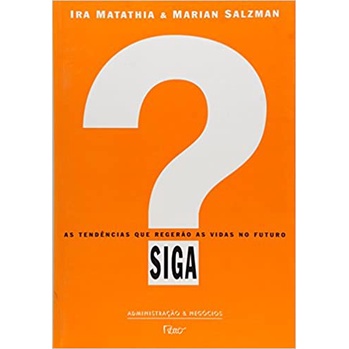 Siga - as Tendências Que Regerão as Vidas de Ira Matathia e Marian Salzman pela Rocco (2004)