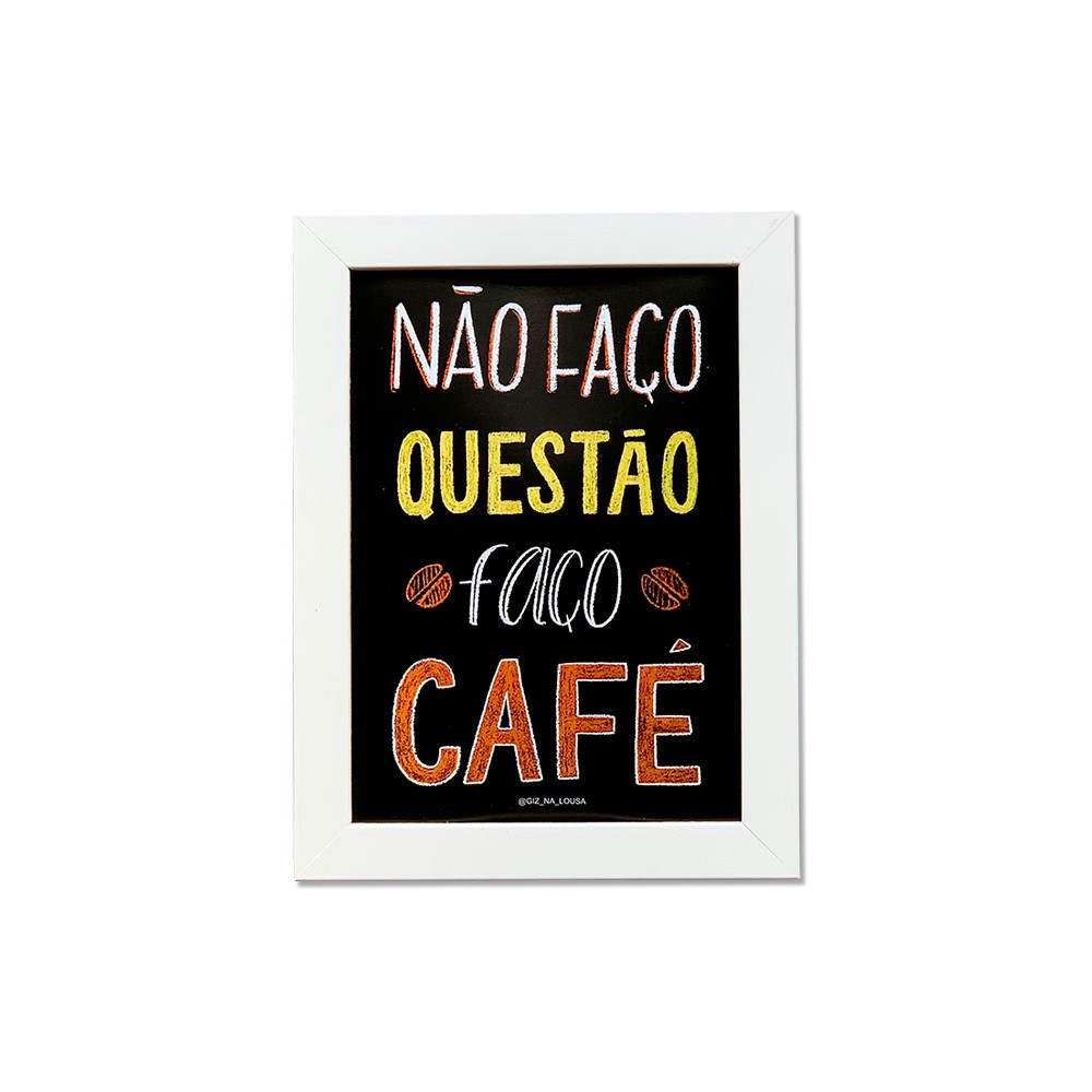 Quadro A5 - Não faço questão faço café