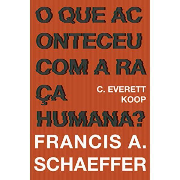O Que Aconteceu Com A Raça Humana? - Francis Schaeffer - Books & Magazines