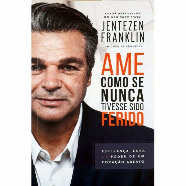 Ame Como Se Nunca Tivesse Sido Ferido | Jentezen Franklin em Oferta na Shopee