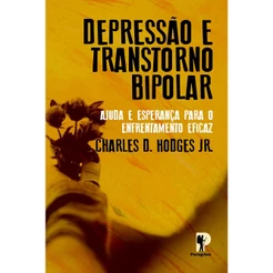 Livro Depressão e Transtorno Bipolar | Charles D , Hodges Jr ,