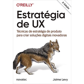 Livro Estratégia de UX: Técnicas de estratégia de produto para criar soluções digitais inovadoras Novatec Editora