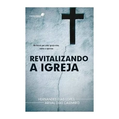 Revitalizando a Igreja | Hernandes Dias Lopes