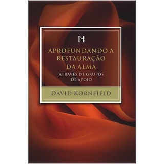 Aprofundando a Restauração da Alma | David Kornfield