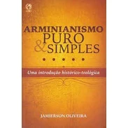 Arminianismo Puro e Simples | Jamierson Oliveira