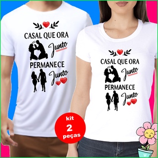 Kit Camisa Dia dos Namorados Casal Ora Junto Pemanece Junto Camiseta personalizada