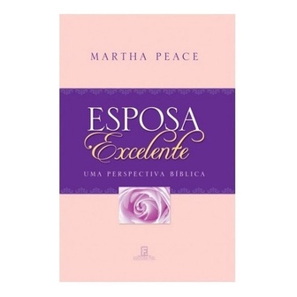 Livro Esposa Excelente - Martha Peace - Books & Magazines