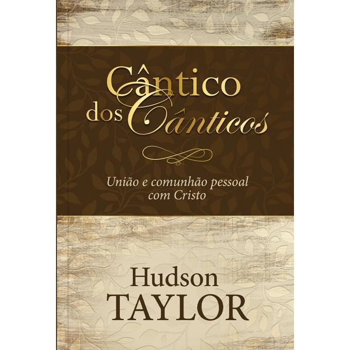 Cântico dos cânticos | Hudson Taylor