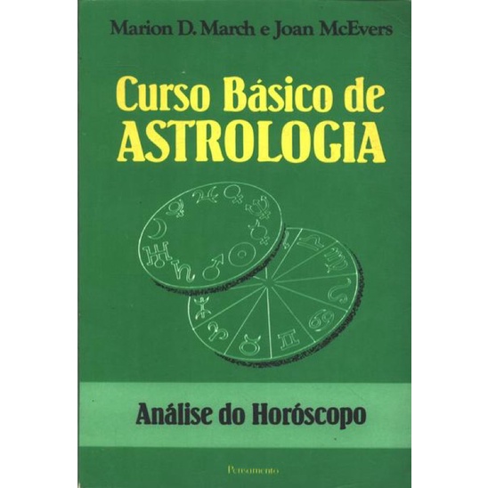 Marion D. March e Joan McEves - Curso básico de astrologia: análise do horóscopo