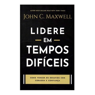 Lidere em Tempos Difíceis | John C. Maxwell em Oferta na Shopee
