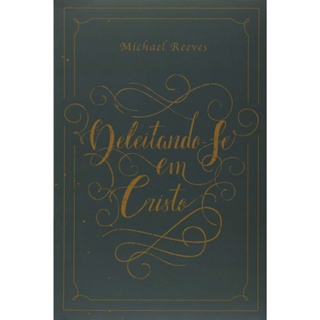 Deleitando Se em Cristo | Michael Reeves em Oferta na Shopee