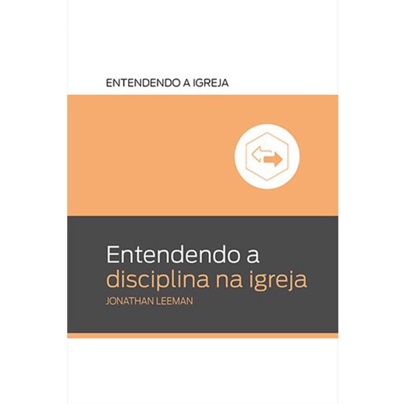 Entendendo a Disciplina na Igreja | Jonathan Leeman