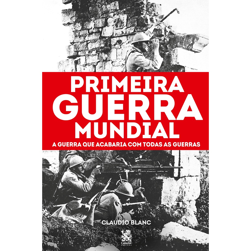 Primeira Guerra Mundial - A guerra que acabaria com todas as guerras em Oferta na Shopee