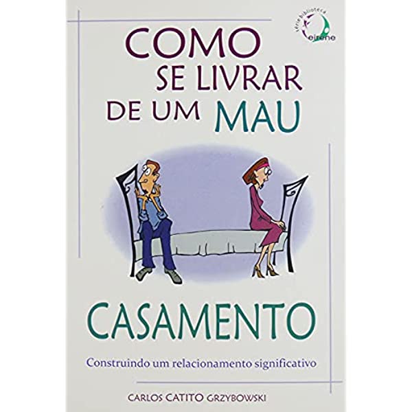 Como Se Livrar de Um Mau Casamento | Carlos Grzybowski