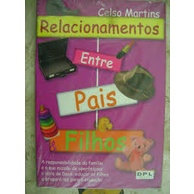 Livro Relacionamentos Entre Pais e Filhos; Celso Martins