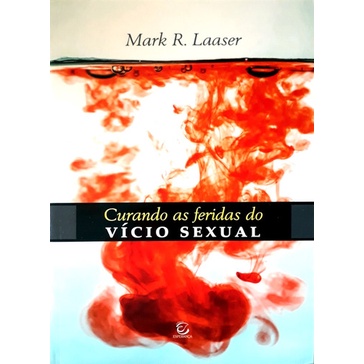 Curando as Feridas do Vício Sexual | Mark R. Laaser