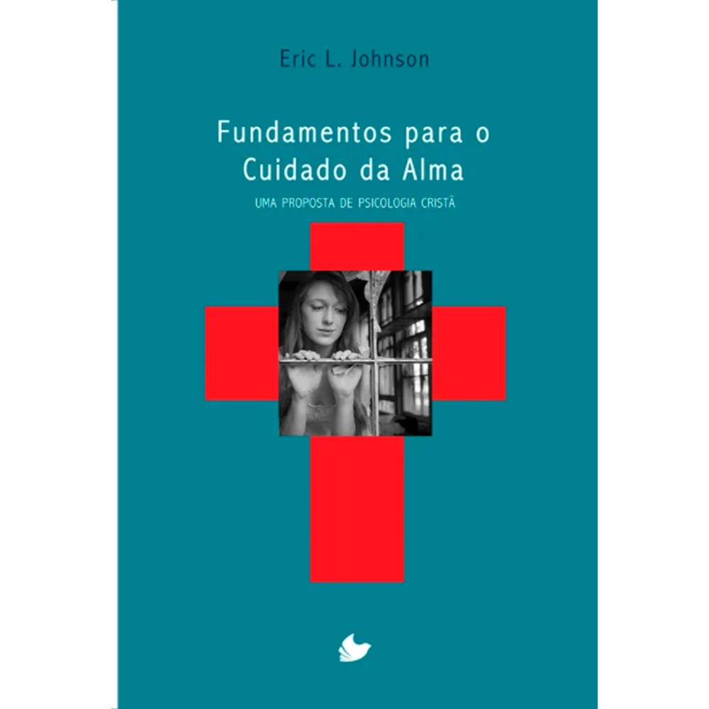 Fundamentos para o cuidado da alma | Eric L , Johnson