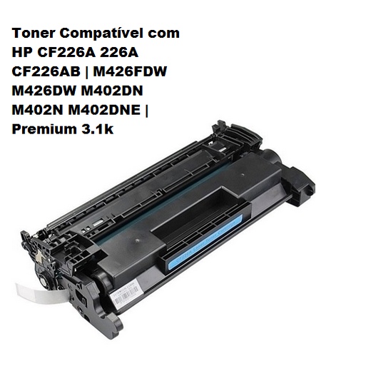 Toner Compatível com HP CF226A 226A CF226AB | M426FDW M426DW M402DN M402N M402DNE | Premium 3.1k