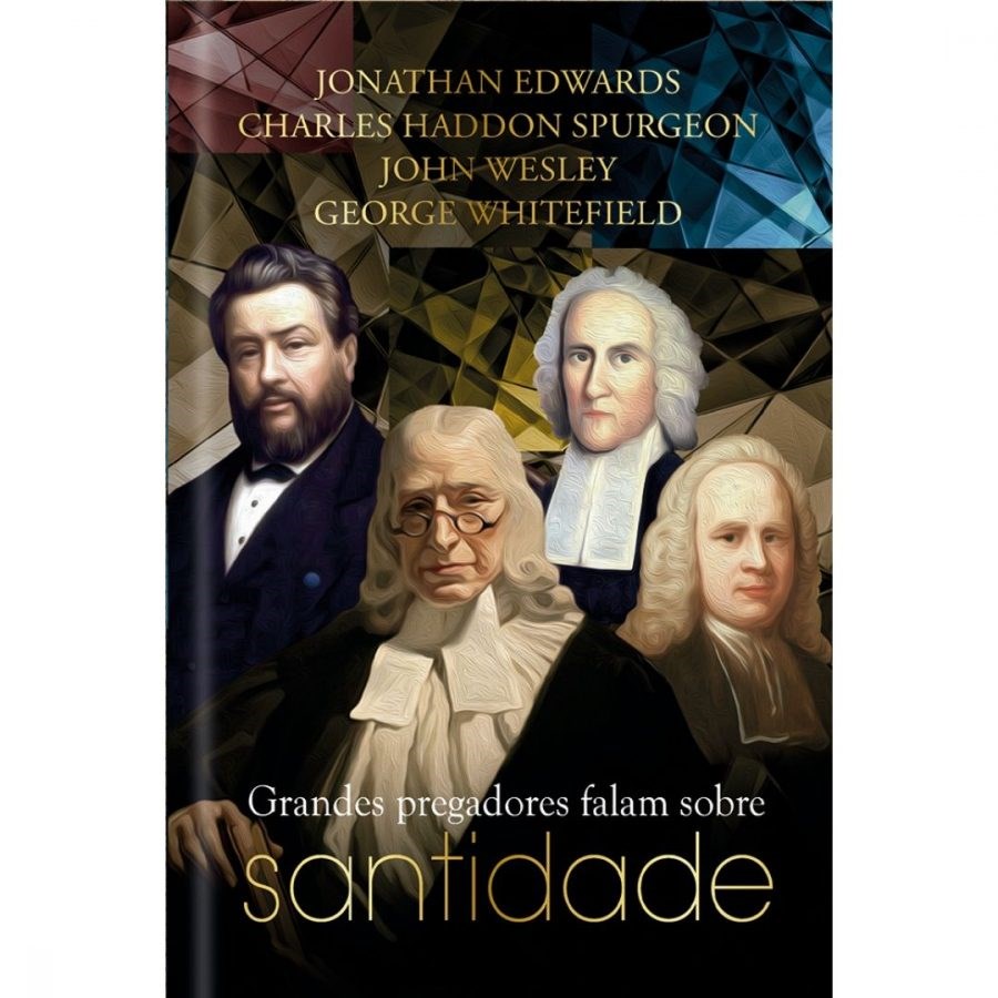 Grandes Pregadores Falam Sobre Santidade | J , Edwards, C , H , Spurgeon, J , Wesley e G , Whitefield em Oferta na Shopee
