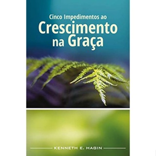 Cinco impedimentos ao crescimento na graça | Kenneth E. Hagin em Oferta na Shopee