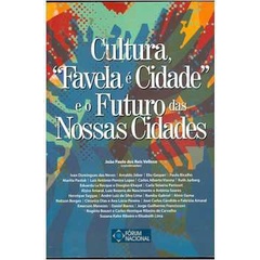 Cultura - Favela é Cidade e o Futuro das Nossas Cidades de João Paulo dos Reis Velloso Coordenação pela Fórum Naciona...