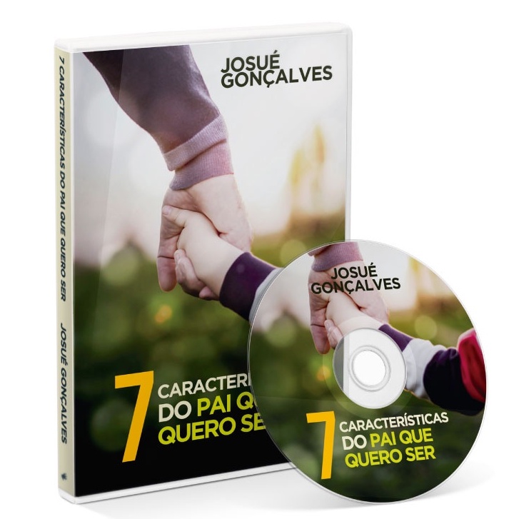 Dvd  07 Caracteristicas do Pai que eu quero ser - Josué Gonçalves