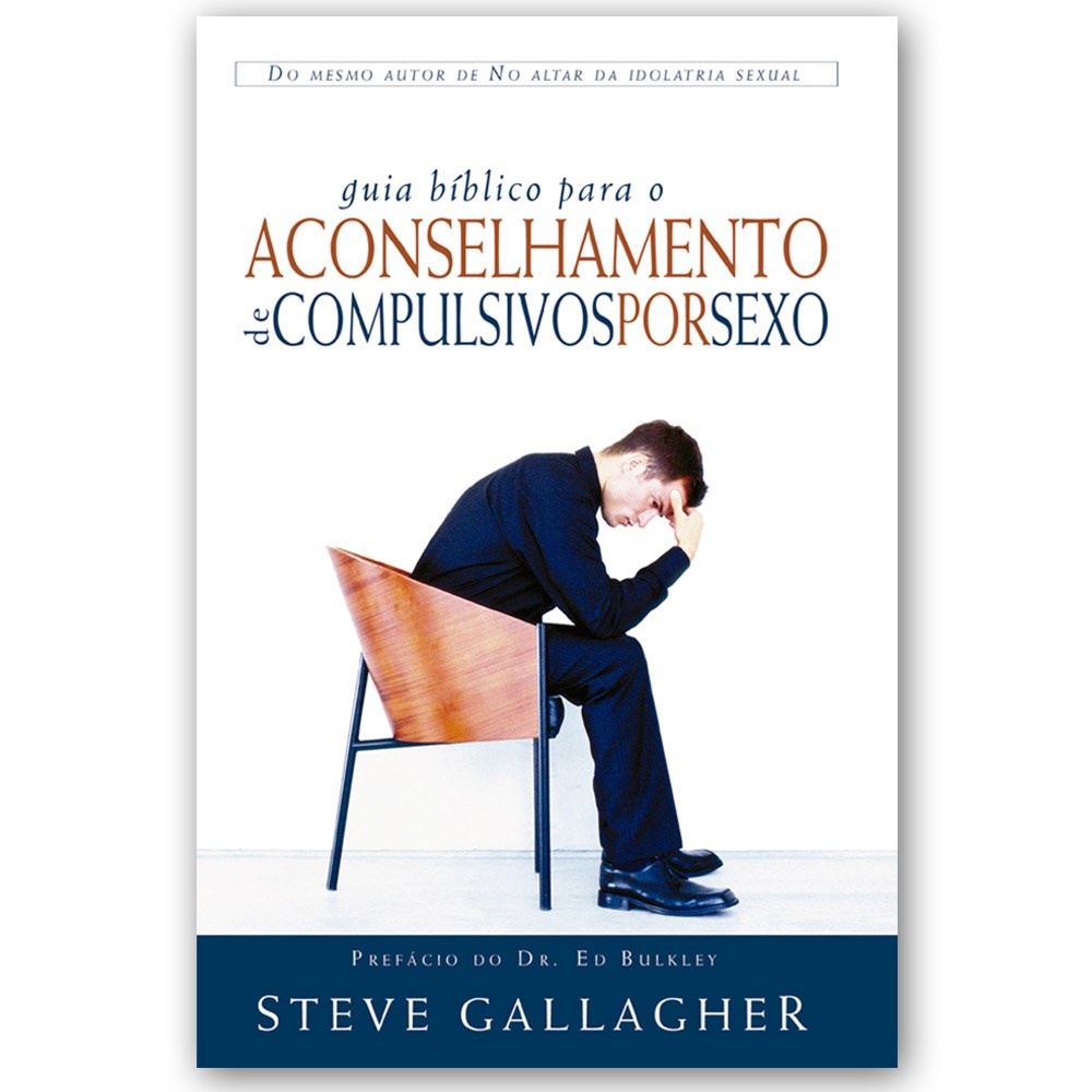 Guia bíblico para o aconselhamento de compulsivos por sexo | Steve Gallagher em Oferta na Shopee
