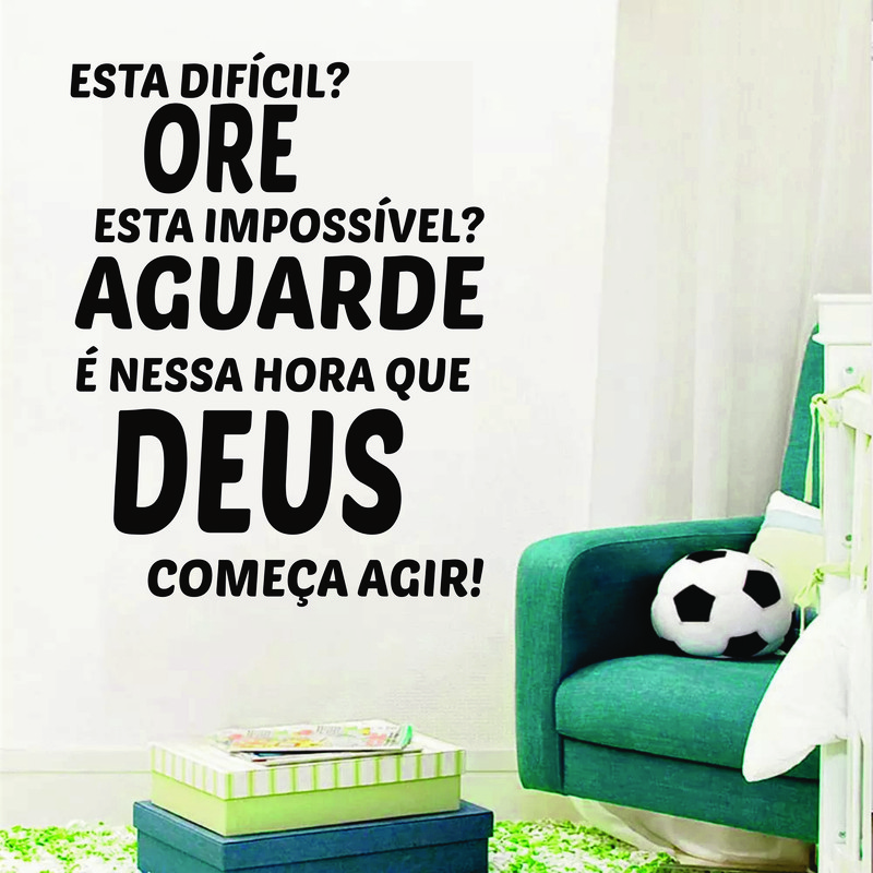 Adesivo de Parede Frase Esta Dificil Ore que Deus Ira Agir
