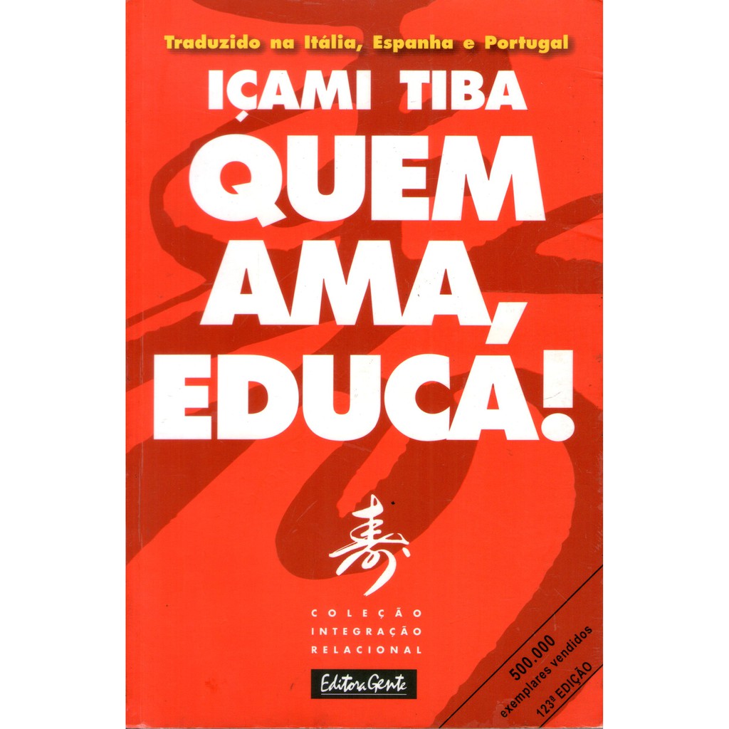 Livro: Quem Ama, Educa! - Içami Tiba - Editora Gente