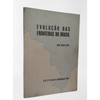 Evolução das Fronteiras do Brasil Até a Proclamação da Independên autor Vera Pasqui Lopes