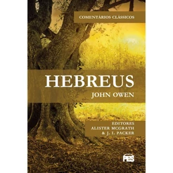 Comentário Bíblico de Hebreus - John Owen
