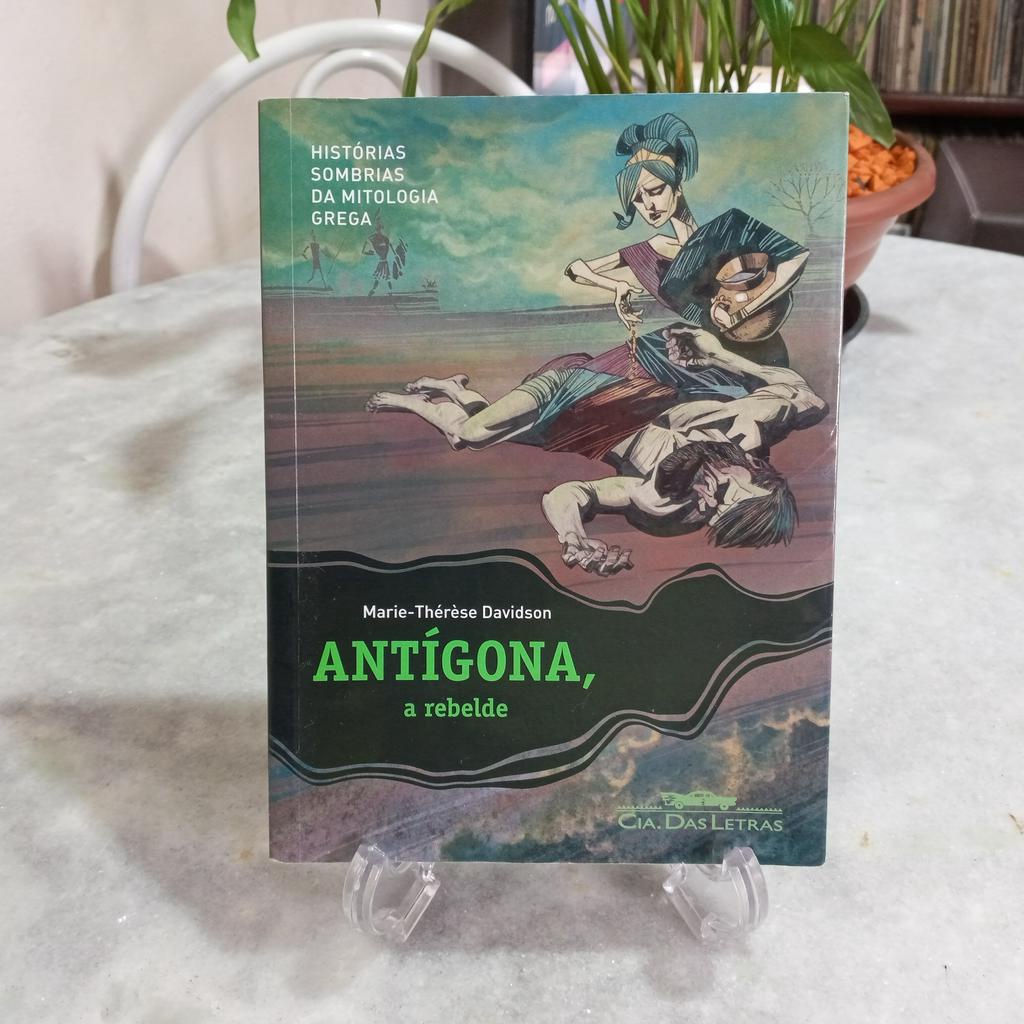 Livro: Antígona, a rebelde - Marie-Thérèse Davidson (Histórias sombrias da mitologia grega)