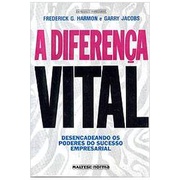 A Diferença Vital- Desencadeando os Poderes do Sucesso Empresarial autor Frederick G. Harmon e Garry Jacobs