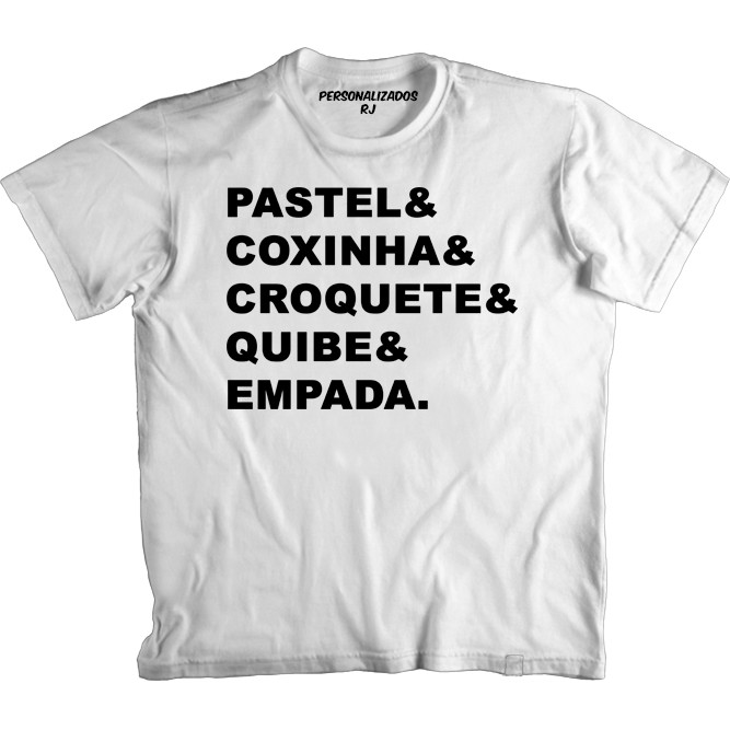 Camiseta PASTEL COXINHA CROQUETE QUIBE EMPADA