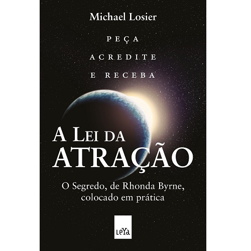 Livro A Lei da Atração - O Segredo Colocado em Prática, de Michael J Losier, Editora Leya, Português