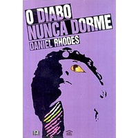 Livro - O Diabo Nunca Dorme - Daniel Rhodes Editora: Casa-Maria LTC Ano: 1989