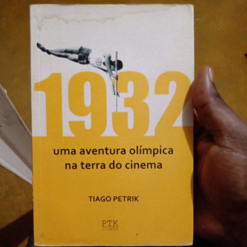 Livro - 1932: Uma Aventura olímpica na terra do cinema - Tiago Petrix