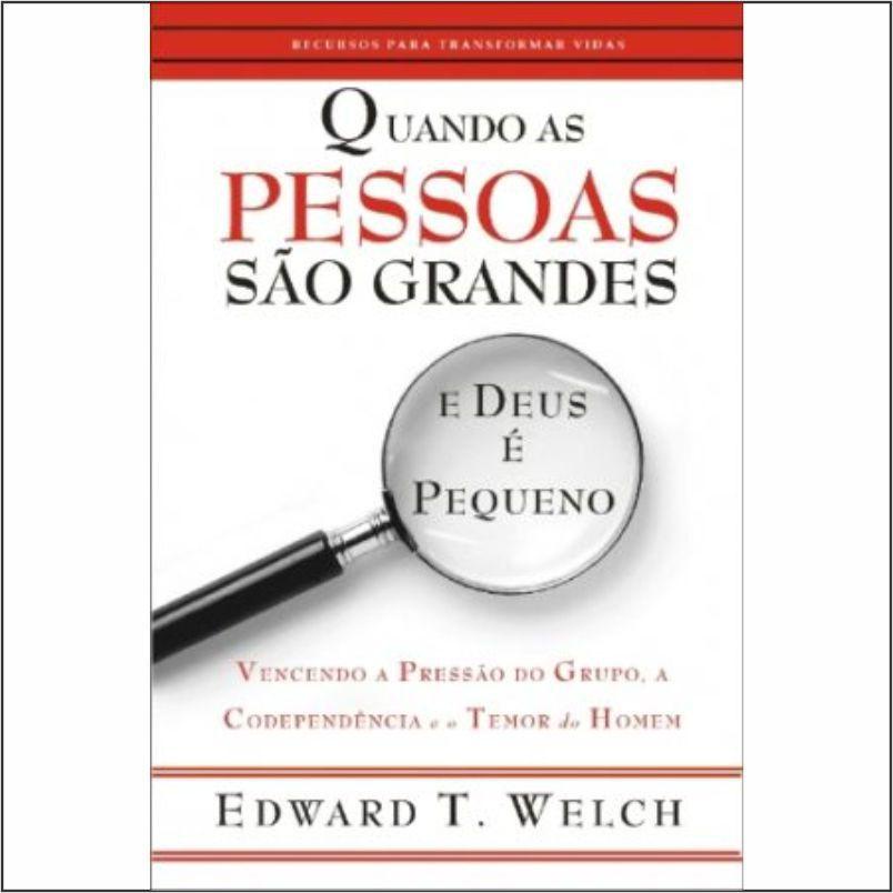 Livro Quando as Pessoas são Grandes e Deus é Pequeno
