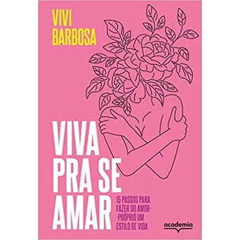 Livro Viva pra se amar: 15 passos para fazer do amor-próprio um estilo de vida -