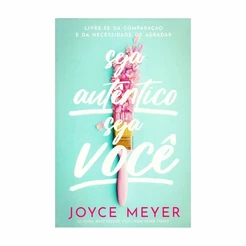 Seja Autêntico Seja Você Livro | Joyce Meyer