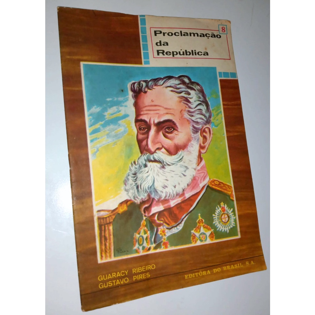 Livro Proclamação Da República Guaracy Ribeiro E Gustavo Pires