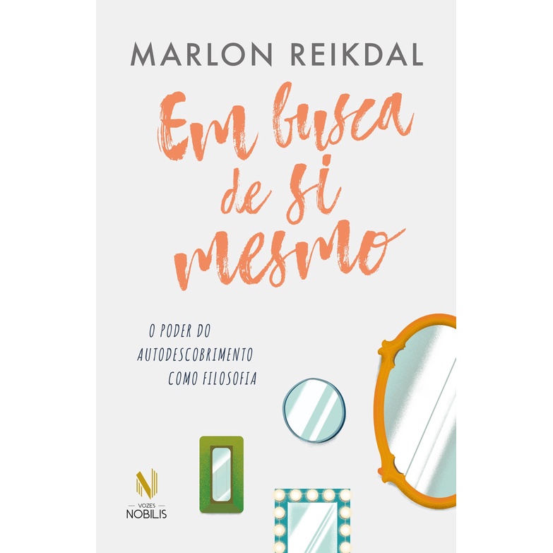 Em busca de si mesmo: O poder do autodescobrimento como filosofia, de Marlon Reikdal