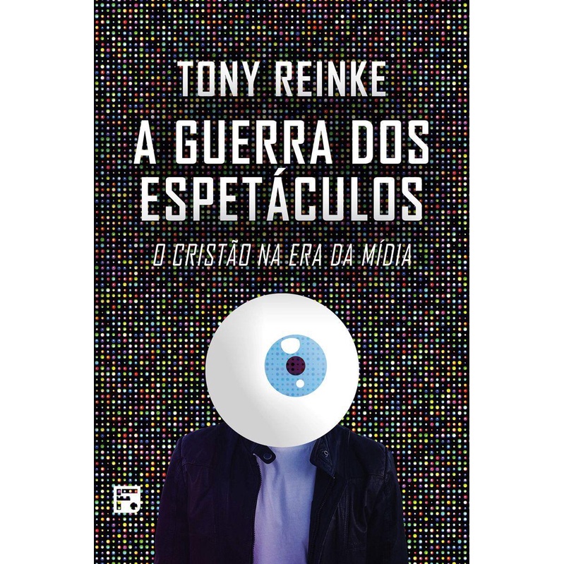 A Guerra Dos Espetáculos | Tony Reinke