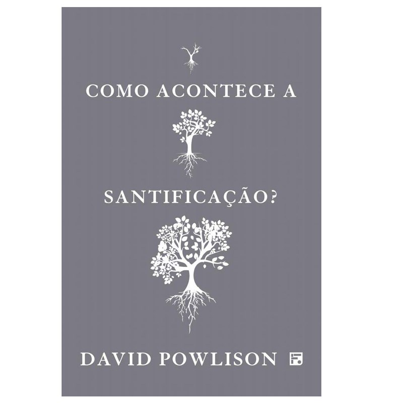 Como Acontece a Santificação? | David Powlison - Books & Magazines