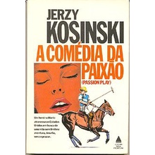 Livro - A Comédia da Paixão (Passion Play) - Jerzy Kosinski  Editora: Nova Fronteira Ano: 1983