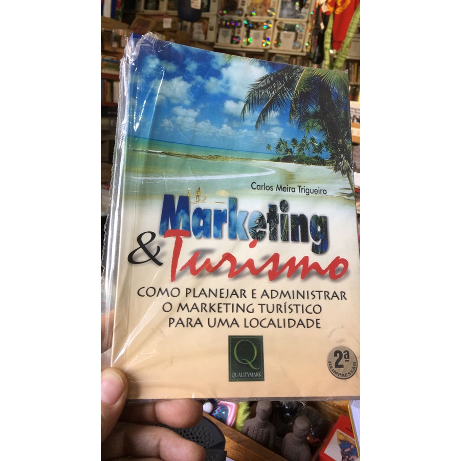 Marketing & Turismo - Como Planejar e Administrar o Marketing Turístico para uma Localidade - Carlos Meira Trigueiro