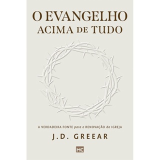 O Evangelho Acima de Tudo | J. D. Greear em Oferta na Shopee