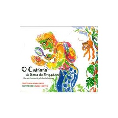O Cairara da Serra do Brigadeiro-educação Ambiental pela Lenda Indígen autor João Paulo Viana Leite