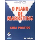 O PLANO DE MARKETING GUIA PRATICO ( COM GRIFOS) autor JOHN WESTWOOG